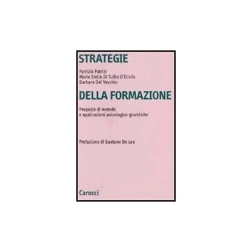 Strategie Della Formazione. Proposte Di Metodo E Applicazioni Psicologico-giuridiche