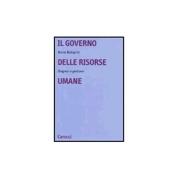 Il Governo Delle Risorse Umane. Diagnosi E Gestione 