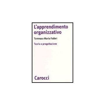 L' Apprendimento Organizzativo. Teoria E Progettazione 