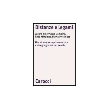 Distanze E Legami. Una Ricerca Su Capitale Sociale E Diseguaglianze Nel Veneto