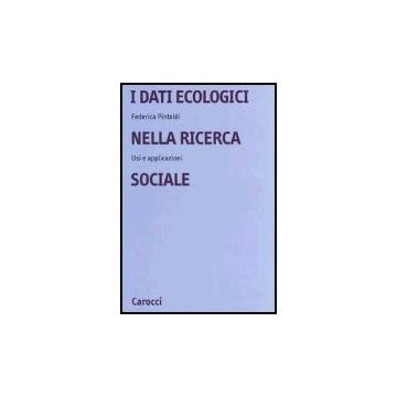 I Dati Ecologici Nella Ricerca Sociale. Usi E Applicazioni 