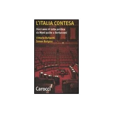 L' Italia Contesa. Dieci Anni Di Lotta Politica Da Mani Pulite A Berlusconi 