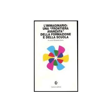 L' Immaginario: Una «frontiera Avanzata» Della Formazione E Della Scuola 