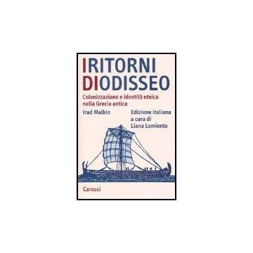 I Ritorni Di Odisseo. Colonizzazione E Identita' Etnica Nella Grecia Antica 