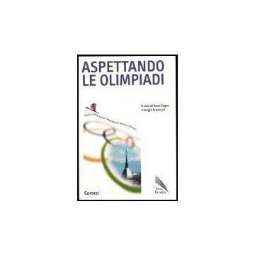 Aspettando Le Olimpiadi. Torino 2006: Primo Rapporto Sui Territori Olimpici