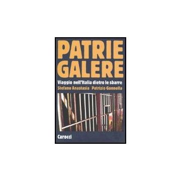 Patrie Galere. Viaggio Nell'italia Dietro Le Sbarre