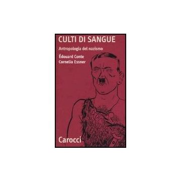 Culti Di Sangue. Antropologia Del Nazismo