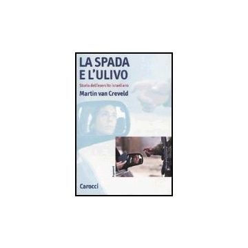 La Spada E L'ulivo. Storia Dell'esercito Israeliano 