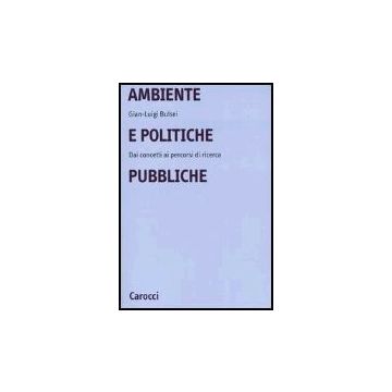 Ambiente E Politiche Pubbliche. Dai Concetti Ai Percorsi Di Ricerca