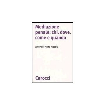 Mediazione Penale: Chi, Dove, Come E Quando