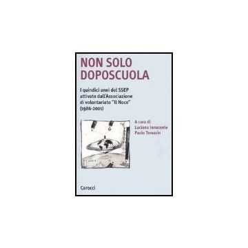 Non Solo Doposcuola. I Quindici Anni Del Ssep Attivato Dall'associazione Di Volontariato «il Noce» (1986-2001)