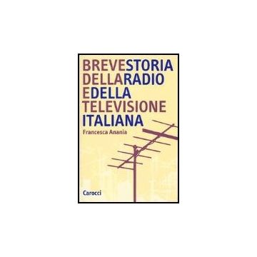 Breve Storia Della Radio E Della Televisione Italiana