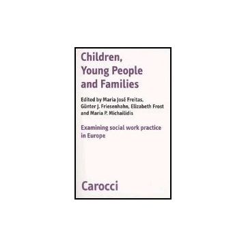 Children, Young People And Families. Examining Social Work Pratictice In Europe