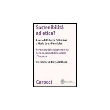 Sostenibilita' Ed Etica? Per Un'analisi Socioeconomica Della Responsabilita' Sociale D'impresa