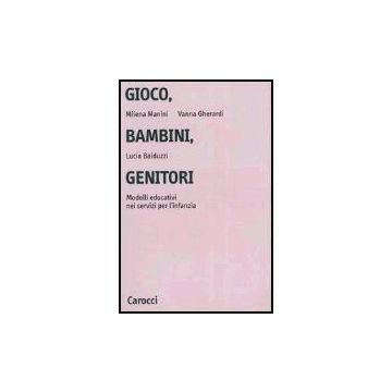Gioco, Bambini, Genitori. Modelli Educativi Nei Servizi Per L'infanzia