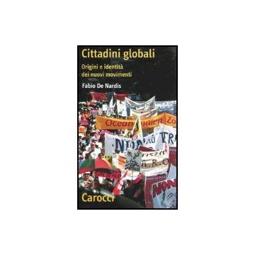 Cittadini Globali. Origini E Identita' Dei Nuovi Movimenti