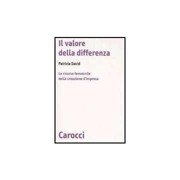 Il Valore Della Differenza. La Risorsa Femminile Nella Creazione D'impresa 