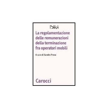 Regolamentazione Delle Remunerazioni Della Terminazione Fra Operatori Mobili (la