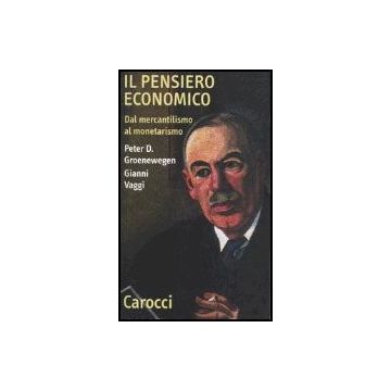 Il Pensiero Economico. Dal Mercantilismo Al Monetarismo 