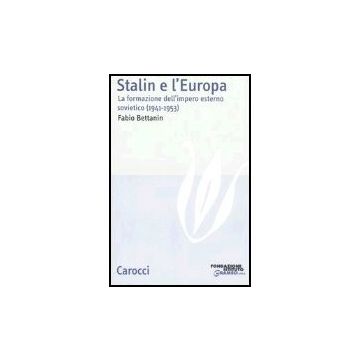 Stalin E L'europa. La Formazione Dell'impero Esterno Sovietico (1941-1953)