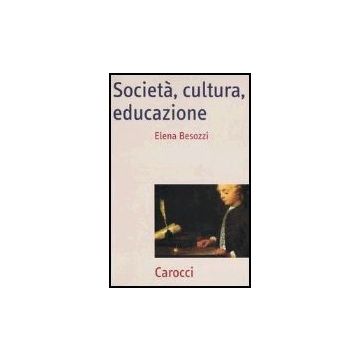 Societa, Cultura, Educazione. Teorie, Contesti E Processi