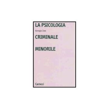 La Psicologia Criminale Minorile 