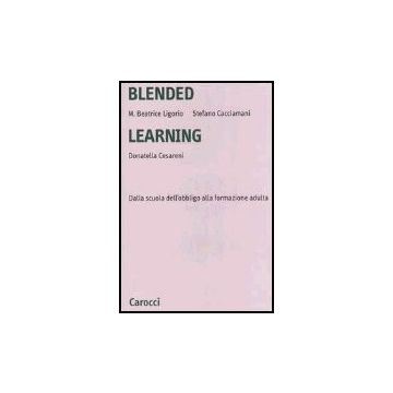 Blended Learning. Dalla Scuola Dell'obbligo Alla Formazione Adulta