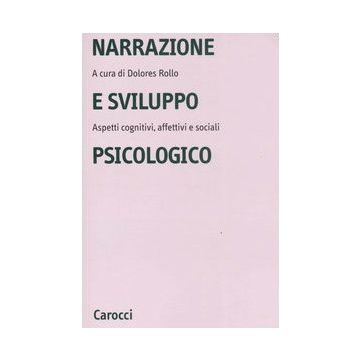 Narrazione E Sviluppo Psicologico. Aspetti Cognitivi, Affettivi E Sociali