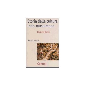 Storia Della Cultura Indo-musulmana. Secoli Vii-xx