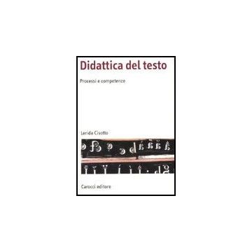 Didattica Del Testo. Processi E Competenze