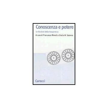 Conoscenza E Potere. Le Illusioni Della Trasparenza