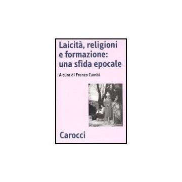 Laicita, Religioni E Formazione: Una Sfida Epocale