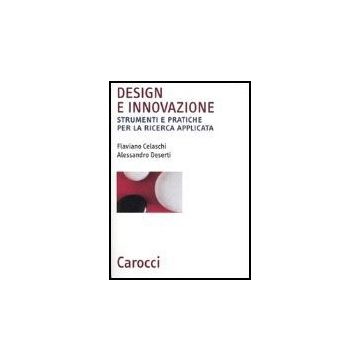 Design E Innovazione. Strumenti E Pratiche Per La Ricerca Applicata