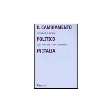 Il Cambiamento Politico In Italia. Dalla Prima Alla Seconda Repubblica 