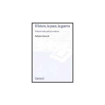 Il Futuro, La Pace, La Guerra 