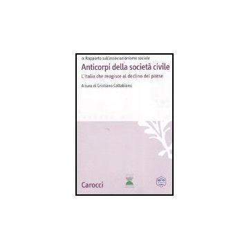 Gli Anticorpi Della Societa' Civile  Rapporto Sull'associazionismo Sociale