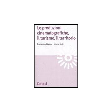 Le Produzioni Cinematografiche. Il Turismo, Il Territorio 