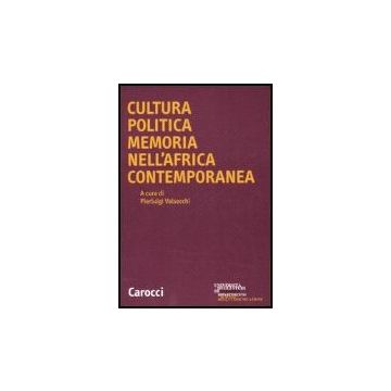 Cultura Politica, Memoria Nell'africa Contemporanea - Valsecchi P.  - Carocci - 9788843043552