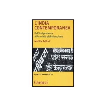 L' India Contemporanea. Dall'indipendenza All'era Della Globalizzazione 