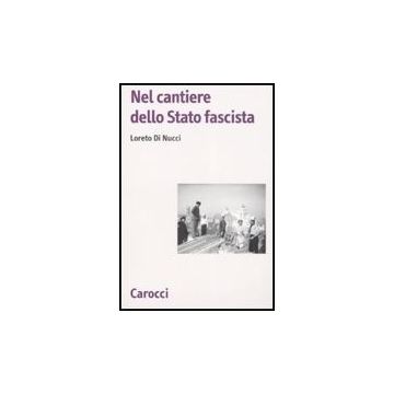 Nel Cantiere Dello Stato Fascista