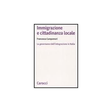 Immigrazione E Cittadinanza Locale. La Governance Dell'integrazione In Italia