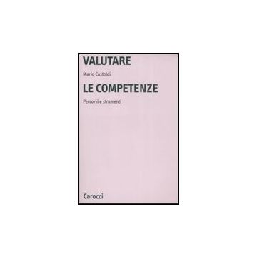 Valutare Le Competenze. Percorsi E Strumenti