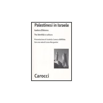 Palestinesi In Israele. Tra Identita' E Cultura
