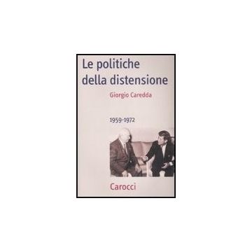 Le Politiche Della Distensione. 1959-1972 