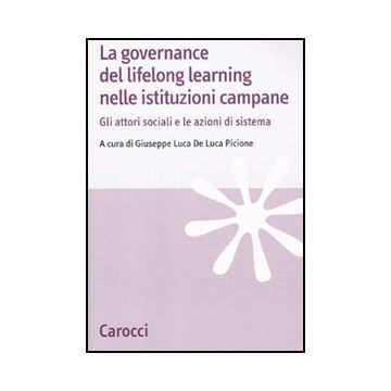 La Governance Del Lifelong Learning Nelle Istituzioni Campane. Gli Attori Sociali E Le Azioni Di Sistema 