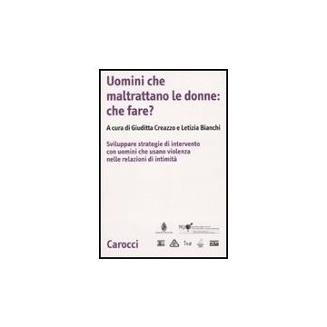 La Violenza Contro Le Donne. Ricerche E Politiche Nei Contesti Urbani  Uomini Che Usano Violenza Nelle Relazioni D'intimita'