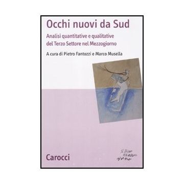 Occhi Nuovi Da Sud. Analisi Quantitative E Qualitative Del Terzo Settore Nel Mezzogiorno
