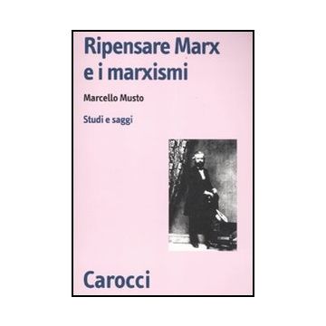 Ripensare Marx E I Marxismi. Studi E Saggi