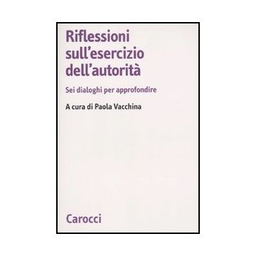 Riflessioni Sull'esercizio Dell'autorita. Sei Dialoghi Per Approfondire
