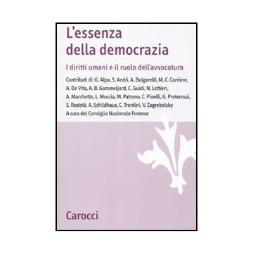 L' Essenza Della Democrazia. I Diritti Umani E Il Ruolo Dell'avvocatura 